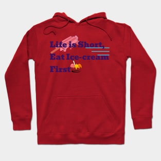 Life is short eat ice-cream first Hoodie